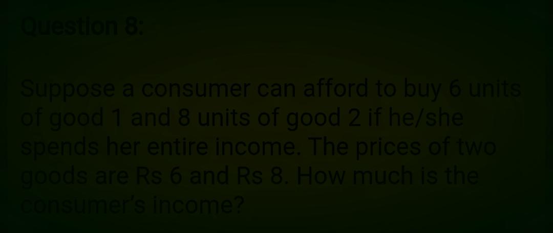 estion 8: Suppose a consumer can afford to buy 6