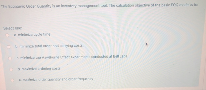 The Economic Order Quantity is an inventory
