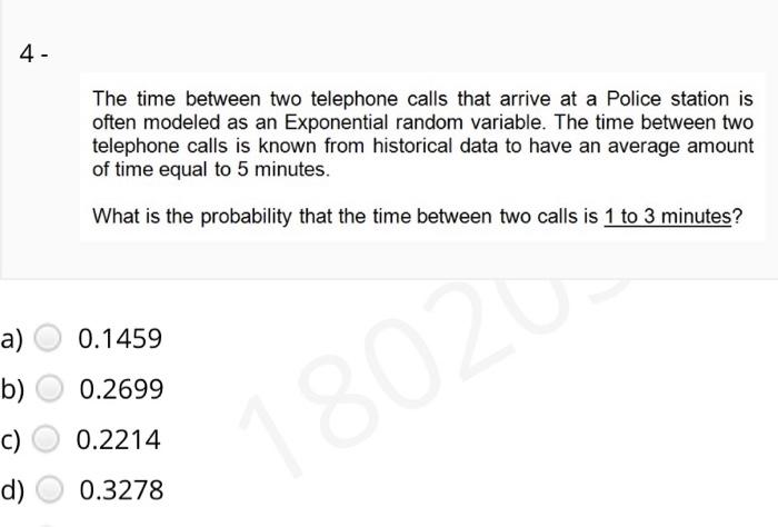4 - The time between two telephone calls that