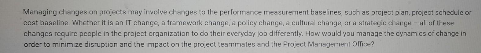 Managing changes on projects may involve changes