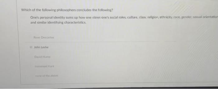 Which of the following philosophers concludes the