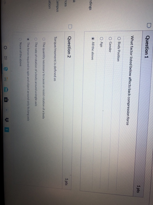 D Question 1 1 pts What factor listed below