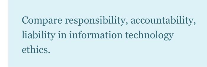 Compare responsibility, accountability, liability