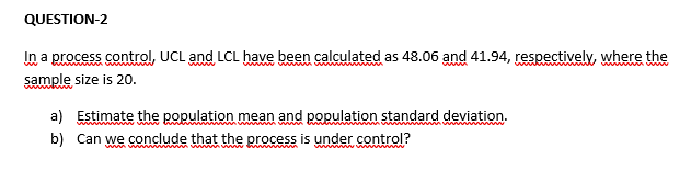 QUESTION-2 In a process control, UCL and LCL have