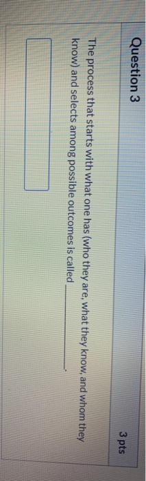 Question 3 3 pts The process that starts with