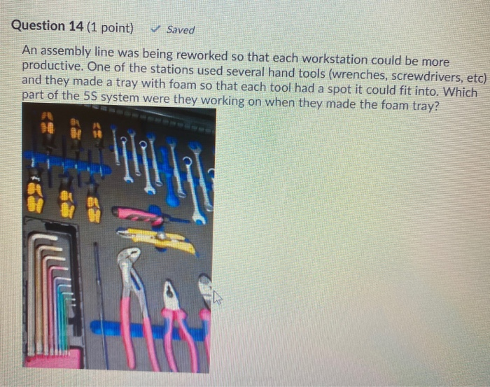 Question 14 (1 point) Saved An assembly line was