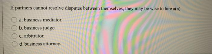 If partners cannot resolve disputes between