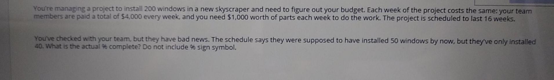 You're managing a project to install 200 windows