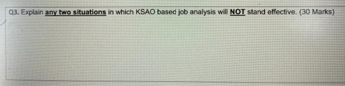Q3. Explain any two situations in which KSAO