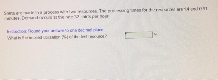 Shirts are made in a process with two resources.