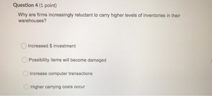Question 4 (1 point) Why are firms increasingly