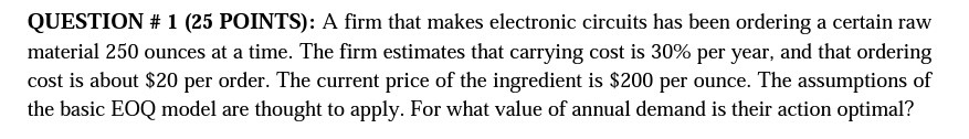 QUESTION # 1 (25 POINTS): A firm that makes