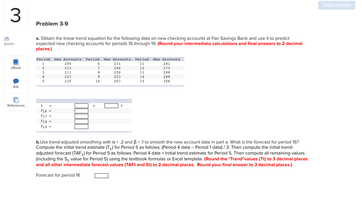 Check my work Problem 3-9 25 points a. Obtain the