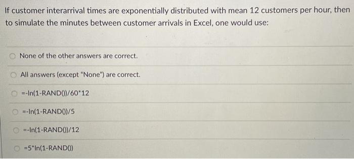 If customer interarrival times are exponentially