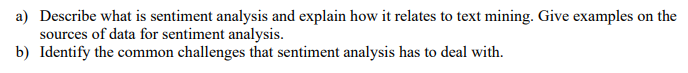 a) Describe what is sentiment analysis and