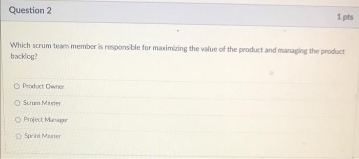 Question 9 1 Which scrum team member is