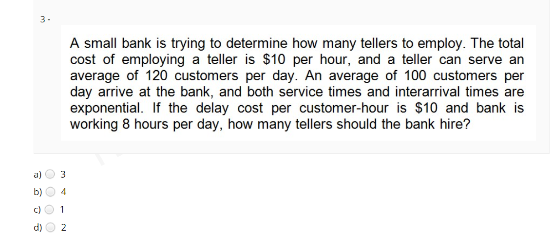 Please quickly ! 3- A small bank is trying to