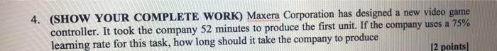 4. (SHOW YOUR COMPLETE WORK) Maxera Corporation