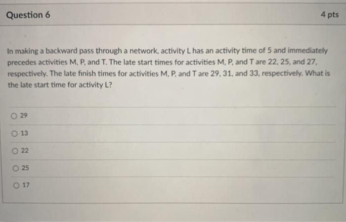 Question 6 4 pts In making a backward pass
