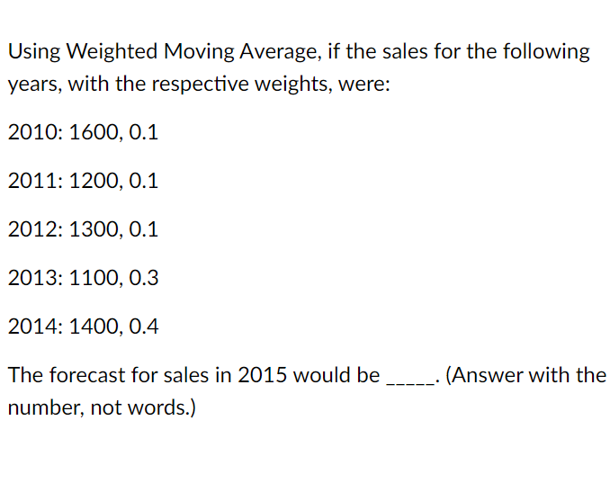 Using Weighted Moving Average, if the sales for