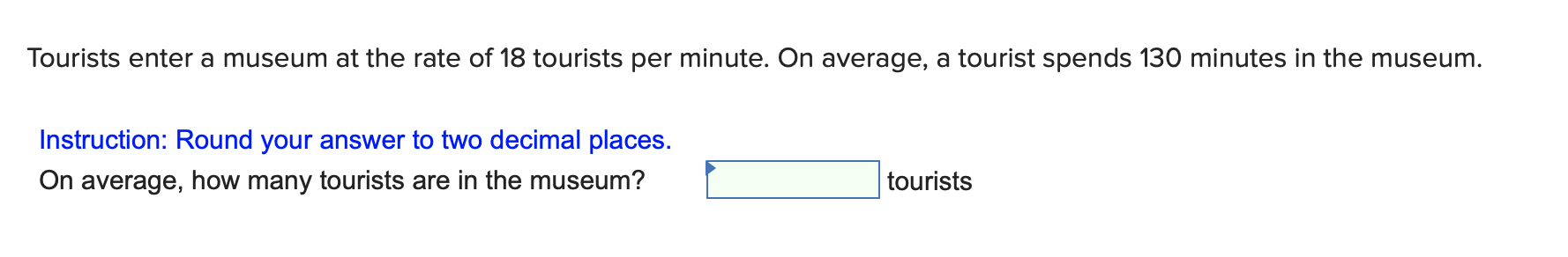 Tourists enter a museum at the rate of 18