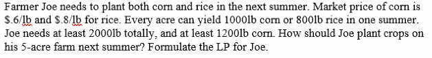 Farmer Joe needs to plant both corn and rice in
