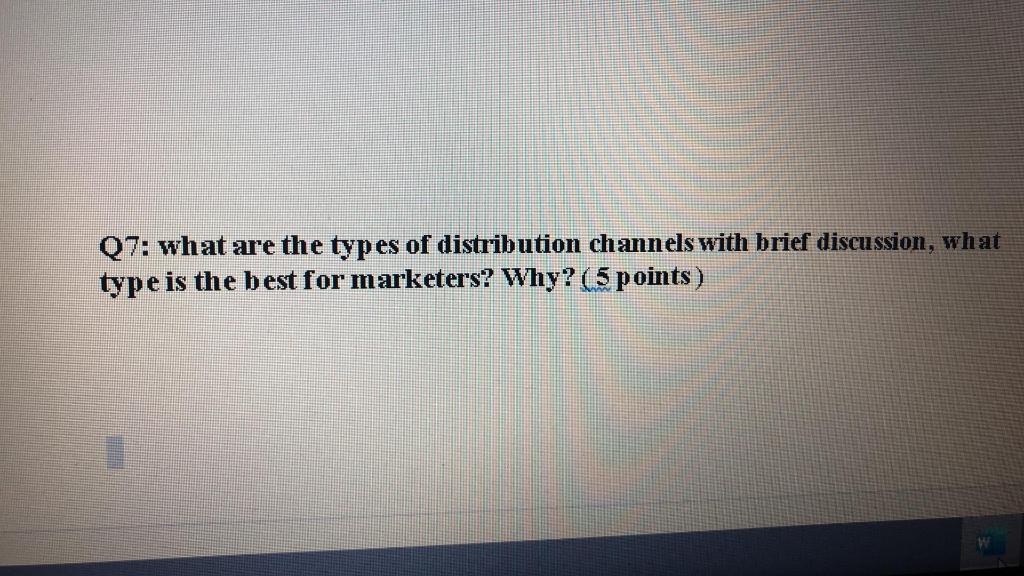 Q7: what are the types of distribution channels