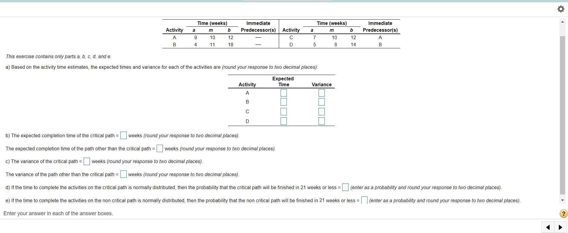 o Time (weeks) a m b b Activity A B Immediate