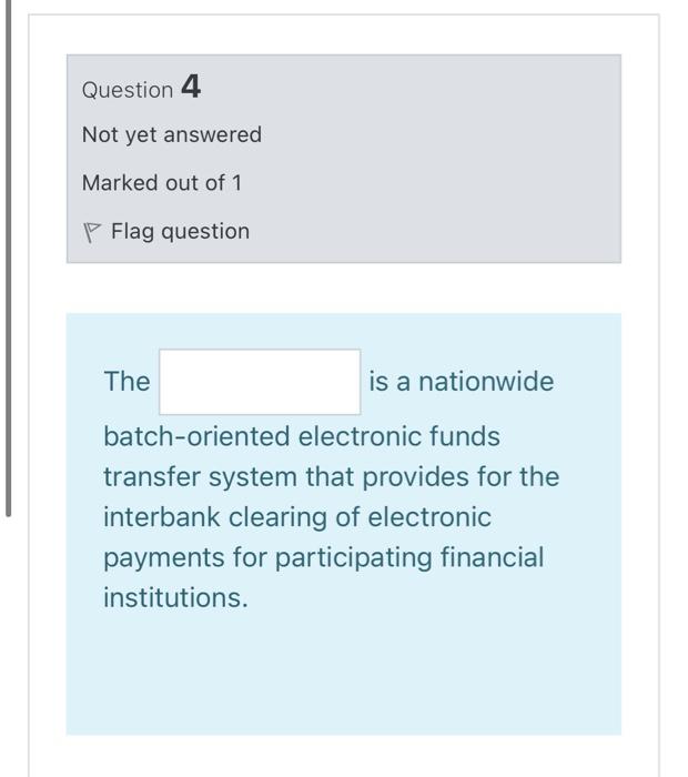 Question 4 Not yet answered Marked out of 1 P