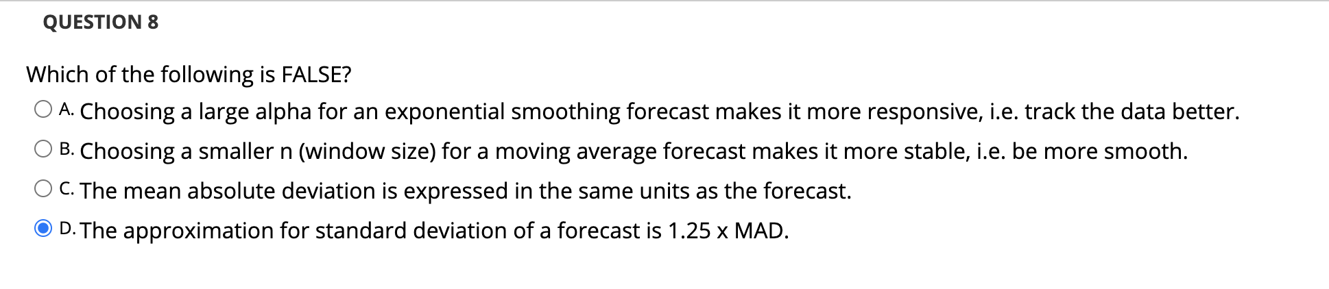 QUESTION 8 Which of the following is FALSE? O A.