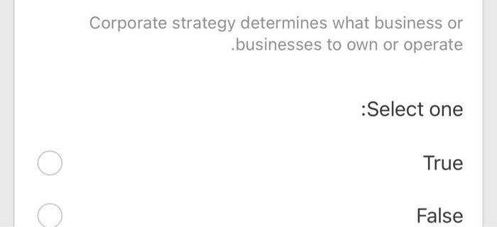 Corporate strategy determines what business or