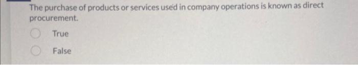 The purchase of products or services used in
