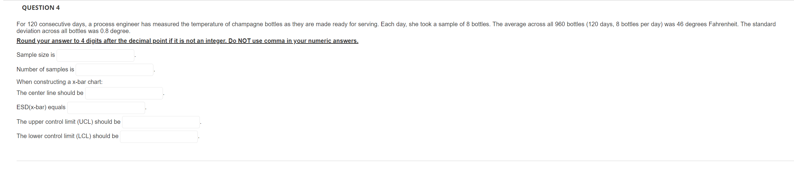QUESTION 4 For 120 consecutive days, a process