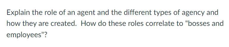 Explain the role of an agent and the different