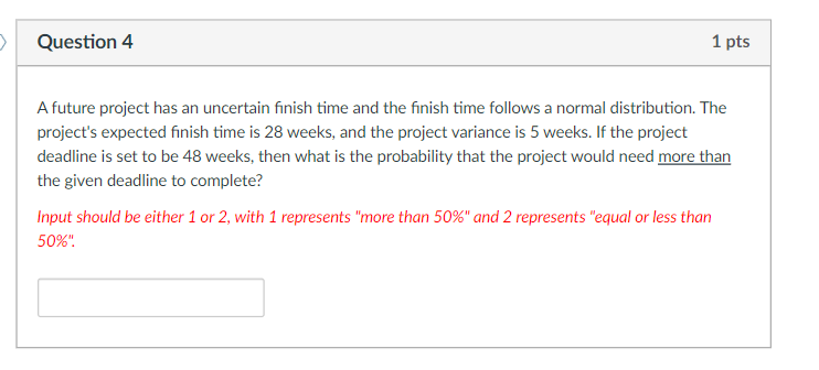 Question 4 1 pts A future project has an