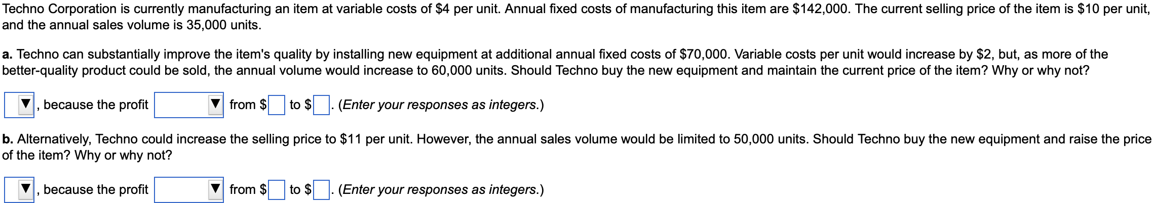 Techno Corporation is currently manufacturing an