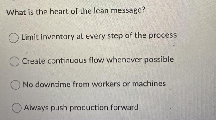 What is the heart of the lean message? Limit