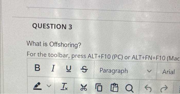 QUESTION 3 What is Offshoring? For the toolbar,
