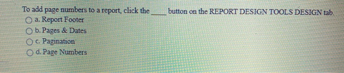 button on the REPORT DESIGN TOOLS DESIGN tab. To
