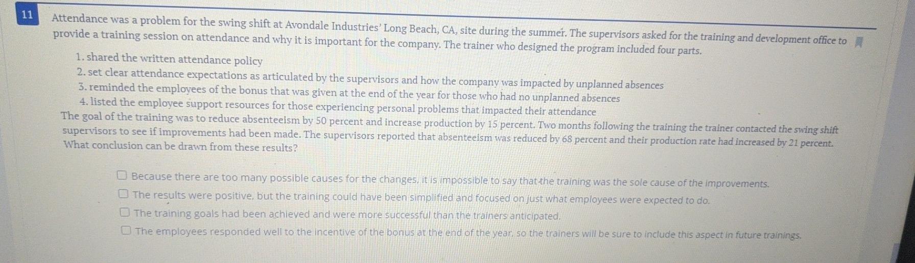 11 Attendance was a problem for the swing shift