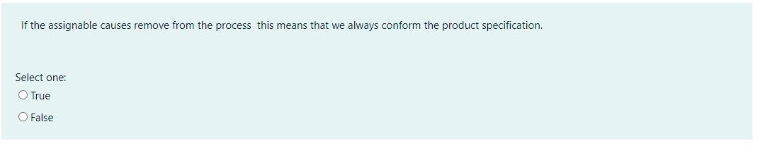 If the assignable causes remove from the process