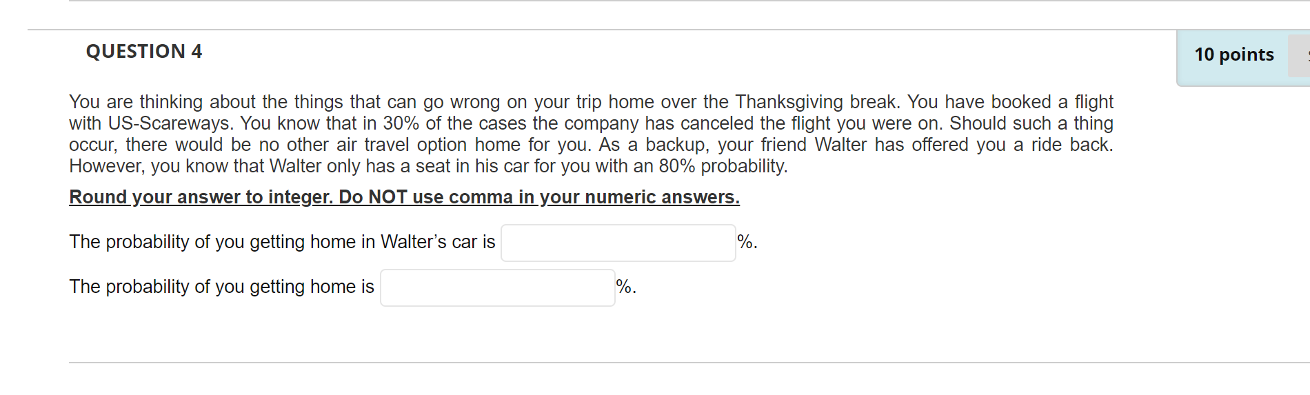 QUESTION 4 10 points You are thinking about the