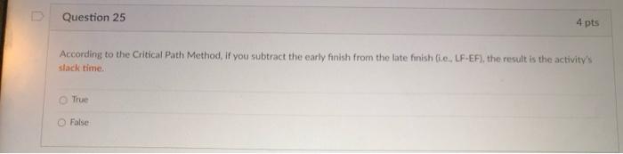 Question 25 4 pts According to the Critical Path