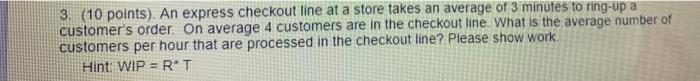 3. (10 points). An express checkout line at a