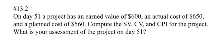 #13.2 On day 51 a project has an earned value of