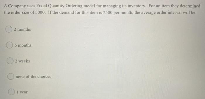 A Company uses Fixed Quantity Ordering model for