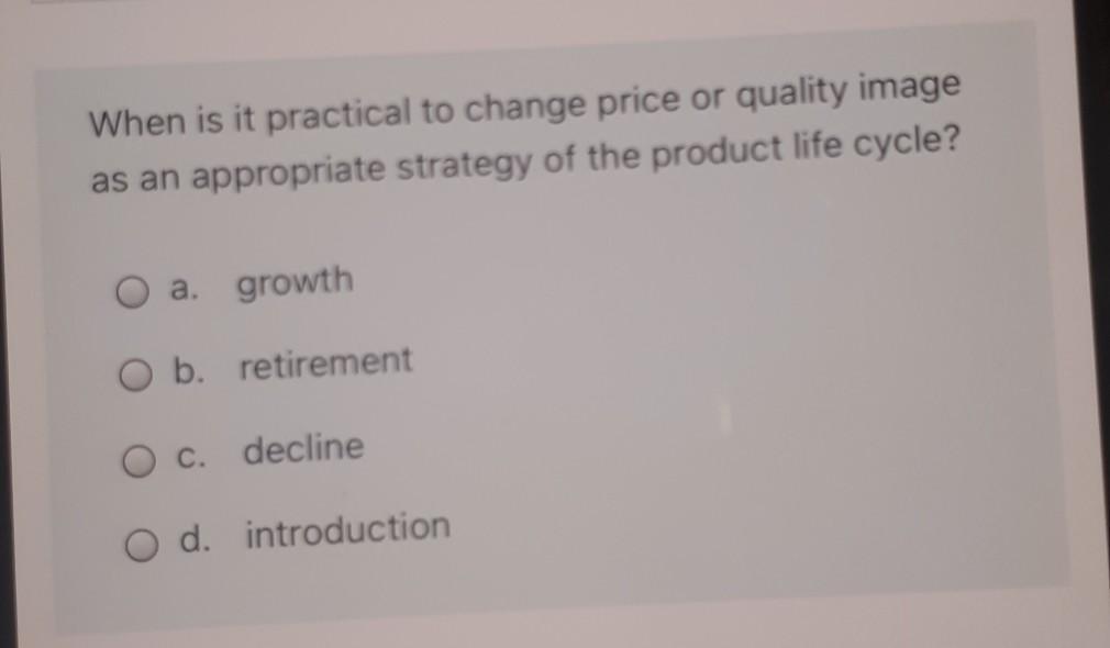 When is it practical to change price or quality