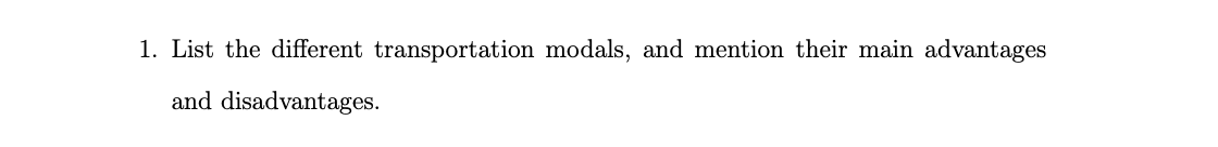 1. List the different transportation modals, and
