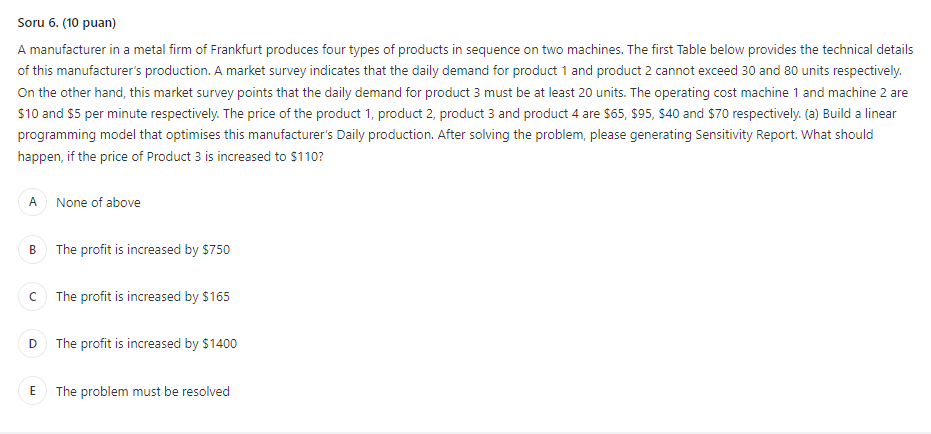Soru 6. (10 puan) A manufacturer in a metal firm