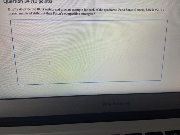Question 34 (10 points) Briefly describe the BCG